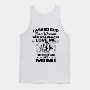 I Asked God For A Woman Who Love Me He Sent Me My Mimi Tank Top